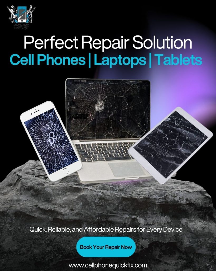 Perfect Repair Solution for Cell Phones, Laptops, and Tablets | CellPhoneQuickFix Decatur, GA